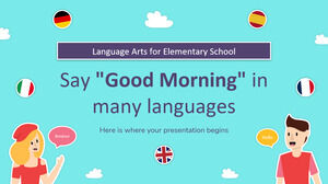 Artes del lenguaje para la escuela primaria: diga "Buenos días" en muchos idiomas