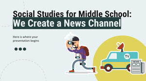 Social Studies for Middle School: We Create a News Channel