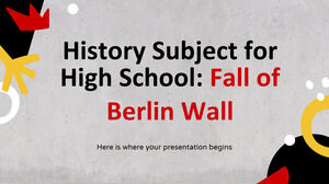 วิชาประวัติศาสตร์สำหรับโรงเรียนมัธยม: การล่มสลายของกำแพงเบอร์ลิน