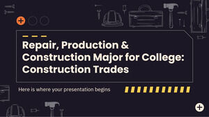 Repair, Production & Construction Major for College: Construction Trades