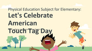 Physical Education Subject for Elementary: Let's Celebrate American Touch Tag Day