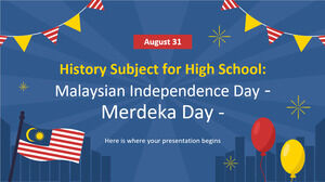 History Subject for High School: Malaysian Independence Day - Merdeka Day