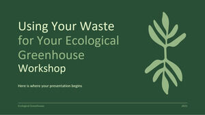 استخدام النفايات الخاصة بك في ورشة عمل الدفيئة البيئية الخاصة بك