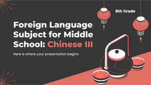 Foreign Language Subject for Middle School - 8th Grade: Chinese III