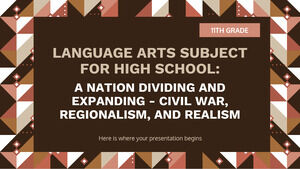 Предмет «Языковое искусство» для средней школы – 11 класс: Разделение и расширение нации – Гражданская война, регионализм и реализм
