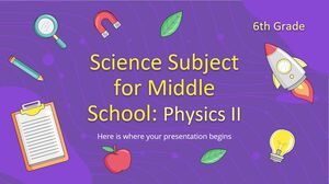 Science Subject for Middle School - 6th Grade: Physics II